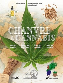Chanvre et cannabis : Tous les savoirs, toutes les histoires, tous les pouvoirs, tous les espoirs