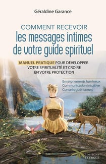 Comment recevoir les messages intimes de votre guide spirituel