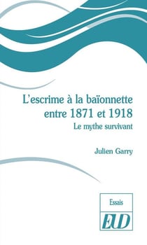 L'escrime à la baïonnette entre 1871 et 1918 - le mythe survivant