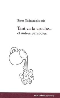 Tant va la cruche et autres paraboles