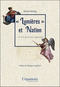 «Lumières» et Nation : L'A.D.N. de la Franc-maçonnerie