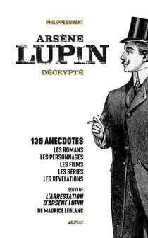 Arsène Lupin décrypté : des romans de Maurice Leblanc à la série phénomène