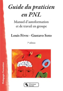 Guide du praticien en PNL : manuel d'autoformation et de travail en groupe (7e édition)
