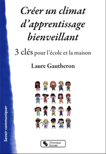 Créer un climat d'apprentissage bienveillant : 3 clés pour l'école et la maison