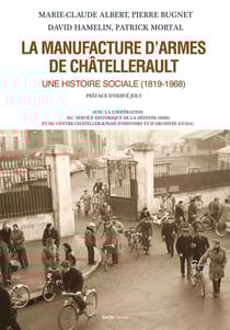 La Manufacture d'armes de Châtellerault - une histoire sociale, 1819-1968