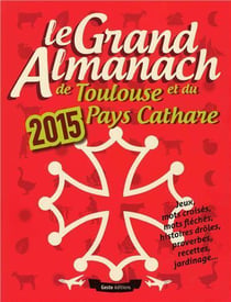 Le grand almanach : de Toulouse et du pays Cathare (édition 2018)