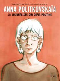Anna Politkovskaïa : la journaliste qui défia Poutine