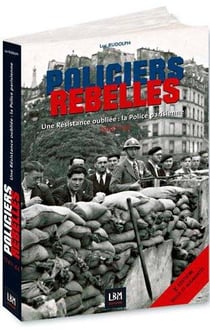 Policiers rebelles, une résistance oubliée : la police