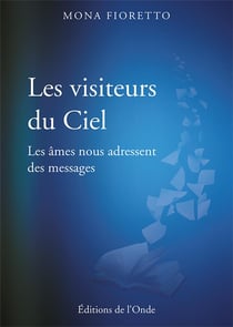 Les visiteurs du ciel - les âmes nous adressent des messages