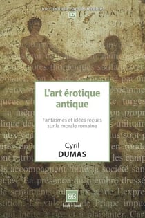 L'art érotique antique - fantasmes et idées reçues sur la morale romaine