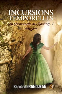 Incursions temporelles Tome 1 : la demoiselle de Rosling