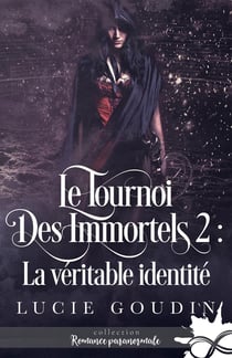 Le tournoi des immortels Tome 2 - la véritable identité