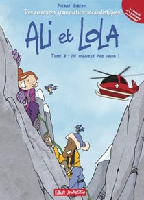 Les aventures grammatico-vocabulistiques d'Ali et Lola Tome 3 - ne m'laisse pas choir !