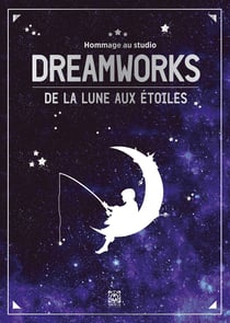 Dreamworks - de la Lune aux étoiles - hommage au studio