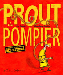Prout de pompier et autres petits bruits des métiers