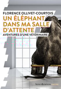 Un éléphant dans ma salle d'atente - aventured d'une vétérinaire