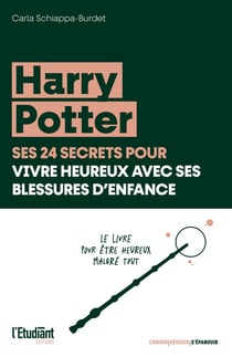 Harry Potter, ses 25 secrets pour vivre heureux avec ses blessures d'enfance