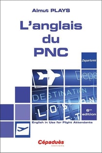 L'anglais du PNC : English in use for flight attendants (6e édition)