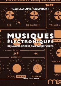 Musiques électroniques : Des avant-gardes aux dancefloors