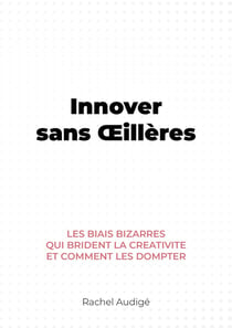 Innover sans oeillères : Les biais bizarres qui brident la créativité et comment les dompter