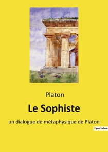 Le Sophiste : Exploration des dialogues socratiques sur la nature de l'être et du sophiste