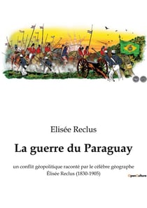 La guerre du Paraguay : Conflit et transition: La Guerre du Paraguay et ses Enjeux Géopolitiques