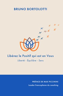 Libérez le positif qui est vous : Liberté, équilibre, sens