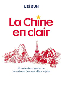 La Chine en clair : Histoire d'une passeuse de cultures face aux idées reçues