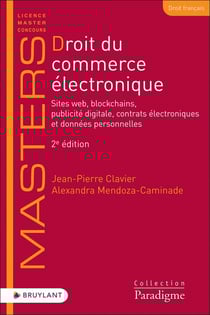 Droit du commerce électronique : sites web, blockchains, publicité digitale, contrats électroniques et données personnelles (2e édition)