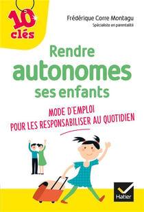 Rendre autonomes ses enfants - mode d'emploi pour les responsabiliser au quotidien