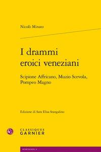 I drammi eroici veneziani - Scipione Affricano, Muzio Scevola, Pompeo Magno