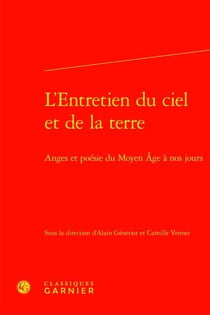 L'entretien du ciel et de la terre : anges et poésie du Moyen Âge à nos jours