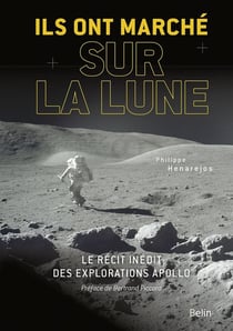Ils ont marché sur la Lune - le récit inédit des explorations Apollo