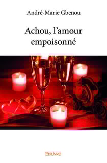 Achou, l'amour empoisonne