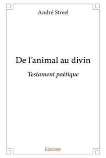 De l'animal au divin - testament poetique