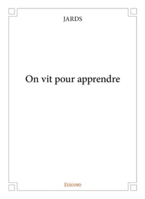 On vit pour apprendre