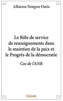 Le rôle de service de renseignements dans le maintien de la paix et le progrès de la démocratie