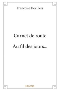 Carnet de route. au fil des jours...