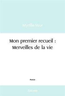 Mon premier recueil : merveilles de la vie