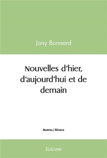 Nouvelles d'hier, d'aujourd'hui et de demain