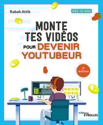 Monte tes vidéos pour devenir youtubeur (2e édition)