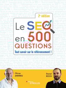 Le SEO en 500 questions : tout savoir sur le référencement ! (2e édition)