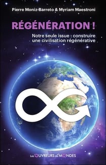 Régénération ! notre seule issue : construire une civilisation régénérative