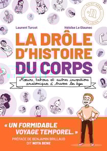 La drôle d'histoire du corps : Moeurs, tabous et autres inventions anatomiques à travers les âges