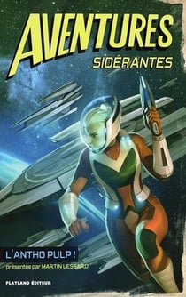 Aventures sidérantes - l'anthologie pulp !
