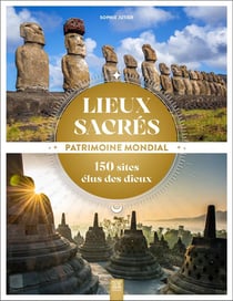 Lieux sacrés, patrimoine mondial : 150 sites élus des dieux