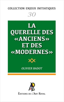 Enjeux initiatiques 30 : La Querelle des Anciens et des Modernes
