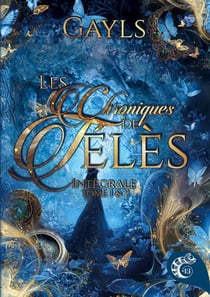 Les chroniques de Télès : Intègrale Tome 1 et Tome 2 - Le secret de Kellia et Les gardiens de la lumière