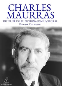 Charles Maurras : Du félibrige au nationalisme intégral