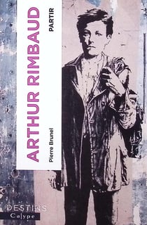 Arthur Rimbaud : Partir